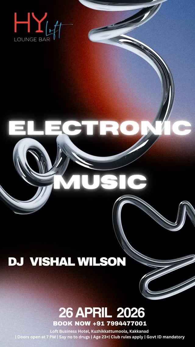 Electronic Night β DJ Vishal Wilson | HY Loft Lounge Bar, Loft Business Hotel, Kakkanad, Kochi